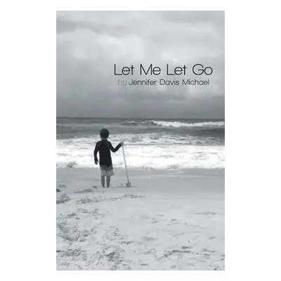 "Let Me Let Go" - "" ("Michael Jennifer Davis")