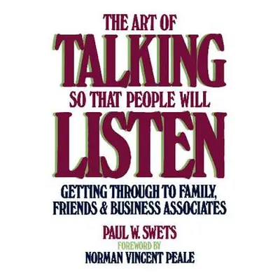 "The Art of Talking So That People Will Listen: Getting Through to Family, Friends & Business As