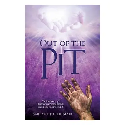 "Out of the Pit" - "" ("Blair Barbara Huber")