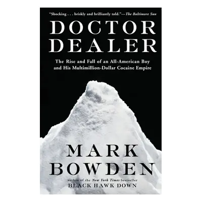 "Doctor Dealer: The Rise and Fall of an All-American Boy and His Multimillion-Dollar Cocaine Emp