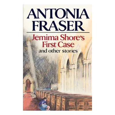 "Jemima Shore's First Case: And Other Stories" - "" ("Fraser Antonia")