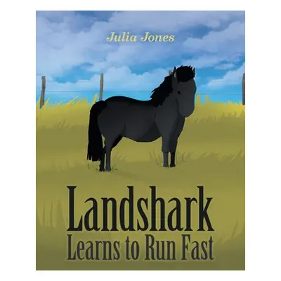 "Landshark Learns to Run Fast" - "" ("Jones Julia")