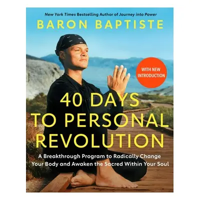 "40 Days to Personal Revolution: A Breakthrough Program to Radically Change Your Body and Awaken