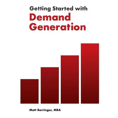 "Getting Started with Demand Generation: Developing an All-Star Marketing Strategy to Supercharg