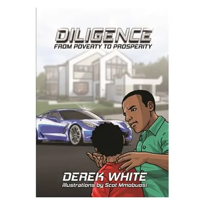 "Diligence From Poverty to Prosperity" - "" ("White Derek")