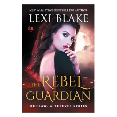 "The Rebel Guardian" - "" ("Blake Lexi")