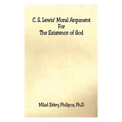 "C. S. Lewis' Moral Argument for the Existence of God" - "" ("Philipos Milad Zekry")