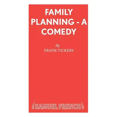 "Family Planning - A Comedy" - "" ("Vickery Frank")