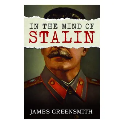 "In the Mind of Stalin" - "" ("Greensmith James")