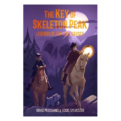 "The Key of Skeleton Peak: Legends of the Lost Causes" - "" ("McLelland Brad")