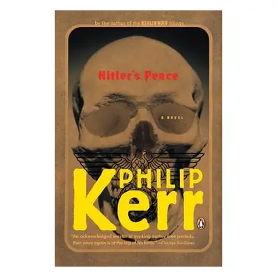 "Hitler's Peace: A Novel of the Second World War" - "" ("Kerr Philip")