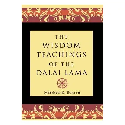 "The Wisdom Teachings of the Dalai Lama" - "" ("Bunson Matthew E.")