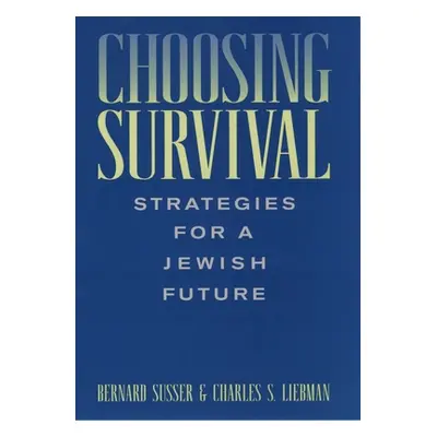 "Choosing Survival: Strategies for a Jewish Future" - "" ("Susser Bernard")