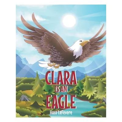 "Clara Is an Eagle" - "" ("Lefevere Hoss")