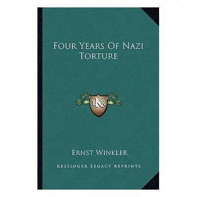 "Four Years Of Nazi Torture" - "" ("Winkler Ernst")