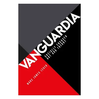 "Vanguardia: Socially Engaged Art and Theory" - "" ("Lger Marc James")