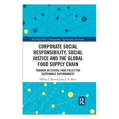 "Corporate Social Responsibility, Social Justice and the Global Food Supply Chain: Towards an Et