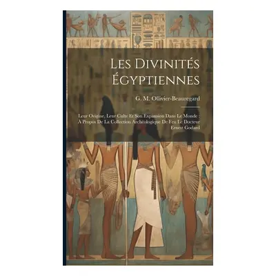 "Les divinits gyptiennes: Leur origine, leur culte et son expansion dans le monde: propos de la