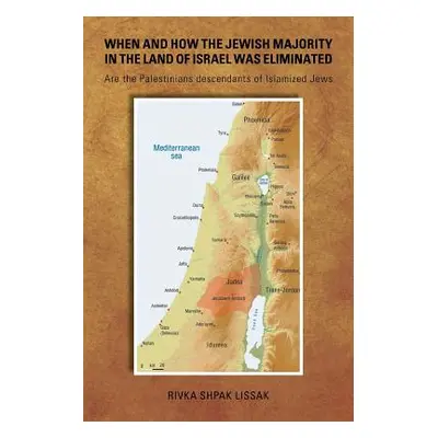 "When and How the Jewish Majority in the Land of Israel Was Eliminated: Are the Palestinians des