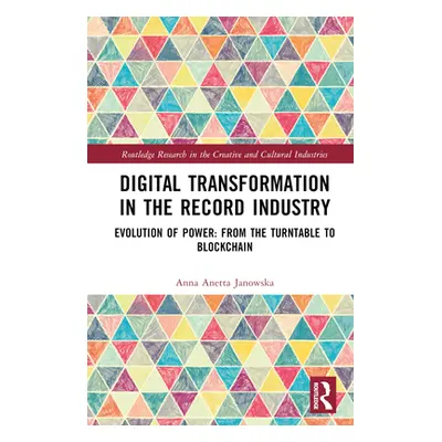 "Digital Transformation in The Recording Industry: Evolution of Power: From The Turntable To Blo