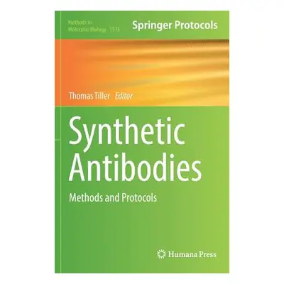 "Synthetic Antibodies: Methods and Protocols" - "" ("Tiller Thomas")