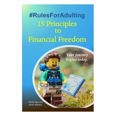 "#RulesForAdulting: 15 Principles to Financial Freedom" - "" ("Opp Randy")