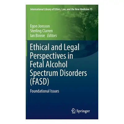 "Ethical and Legal Perspectives in Fetal Alcohol Spectrum Disorders (Fasd): Foundational Issues"