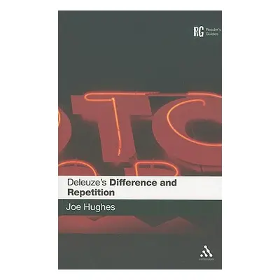 "Deleuze's 'Difference and Repetition': A Reader's Guide" - "" ("Hughes Joe")