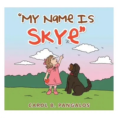 "My Name Is Skye""" - "" ("Pangalos Carol B.")