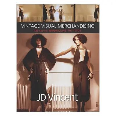 "Vintage Visual Merchandising: Me And The Mannequins: The 1970's" - "" ("Vincent Jd")