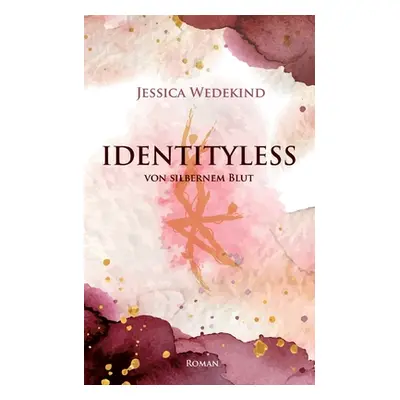 "Identityless: von silbernem Blut" - "" ("Wedekind Jessica")