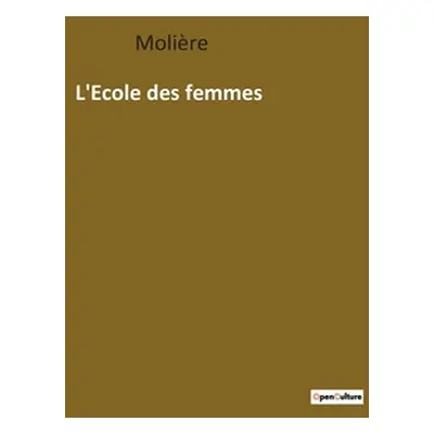 "L'Ecole des femmes" - "" ("Molire")