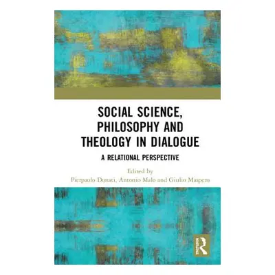 "Social Science, Philosophy and Theology in Dialogue: A Relational Perspective" - "" ("Donati Pi