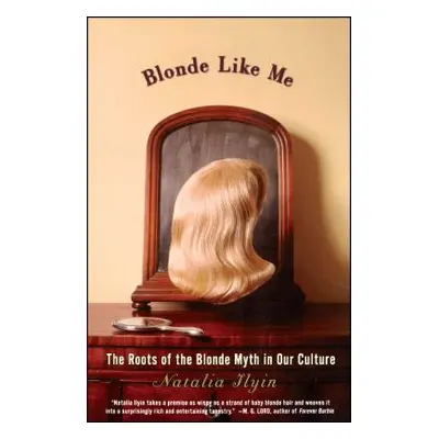 "Blonde Like Me: The Roots of the Blonde Myth in Our Culture" - "" ("Ilyin Natalia")