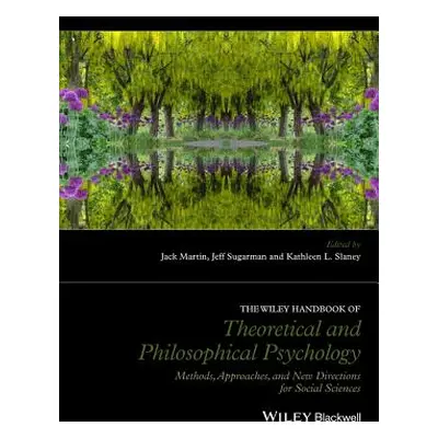 "The Wiley Handbook of Theoretical and Philosophical Psychology: Methods, Approaches, and New Di