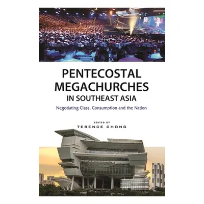 "Pentecostal Megachurches in Southeast Asia: Negotiating Class, Consumption and the Nation" - ""