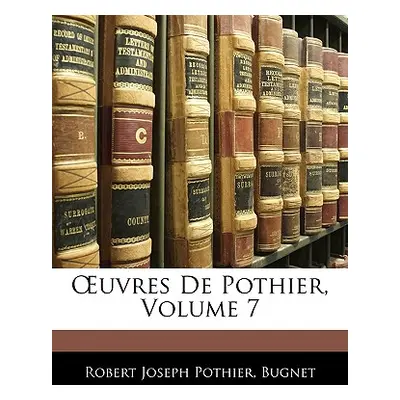 "OEuvres De Pothier, Volume 7" - "" ("Pothier Robert Joseph")