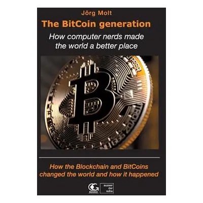 "The BitCoin generation: How computer nerds made the world a better place" - "" ("Molt Jrg")