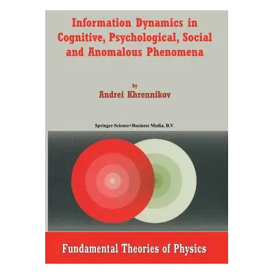 "Information Dynamics in Cognitive, Psychological, Social, and Anomalous Phenomena" - "" ("Khren