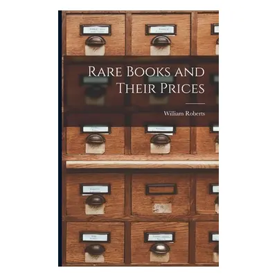 "Rare Books and Their Prices" - "" ("Roberts William")