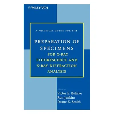 "A Practical Guide for the Preparation of Specimens for X-Ray Fluorescence and X-Ray Diffraction