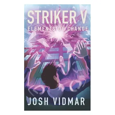 "Striker V: Elements of Change" - "" ("Scott Kerin")