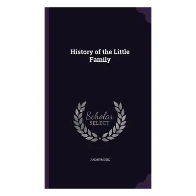 "History of the Little Family" - "" ("Anonymous")