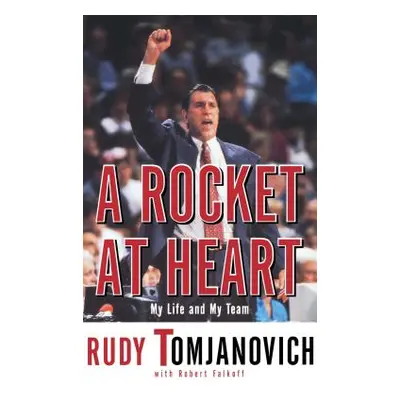 "A Rocket at Heart: My Life and My Team" - "" ("Tomjanovich Rudy")