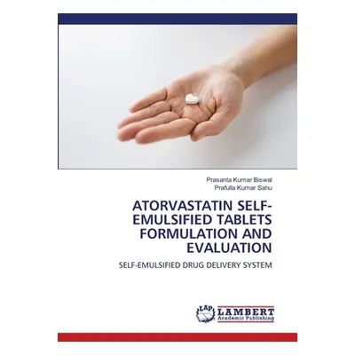 "Atorvastatin Self-Emulsified Tablets Formulation and Evaluation" - "" ("Biswal Prasanta Kumar")