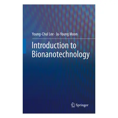 "Introduction to Bionanotechnology" - "" ("Lee Young-Chul")