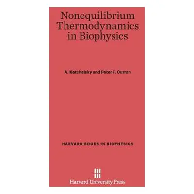 "Nonequilibrium Thermodynamics in Biophysics" - "" ("Katchalsky A.")