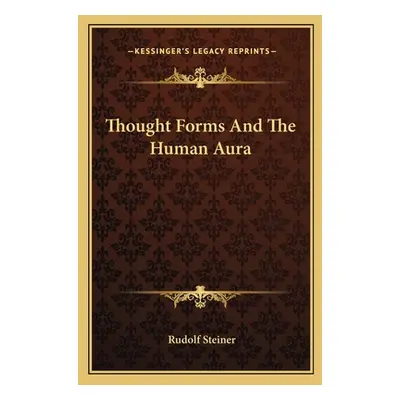 "Thought Forms And The Human Aura" - "" ("Steiner Rudolf")