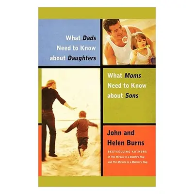 "What Dads Need to Know about Daughters/What Moms N" - "" ("Burns John")