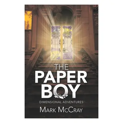 "The Paper Boy: Dimensional Adventures" - "" ("McCray Mark")